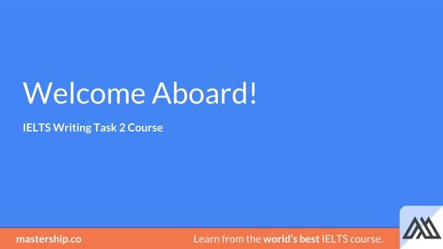 Welcome Aboard IELTS Writing task 2 Course