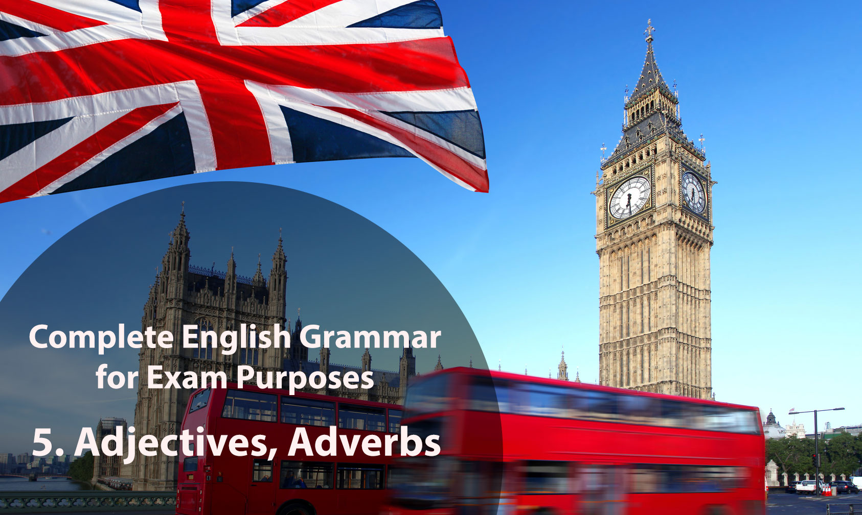 Complete English Grammar Part 5: Adjectives & Adverbs