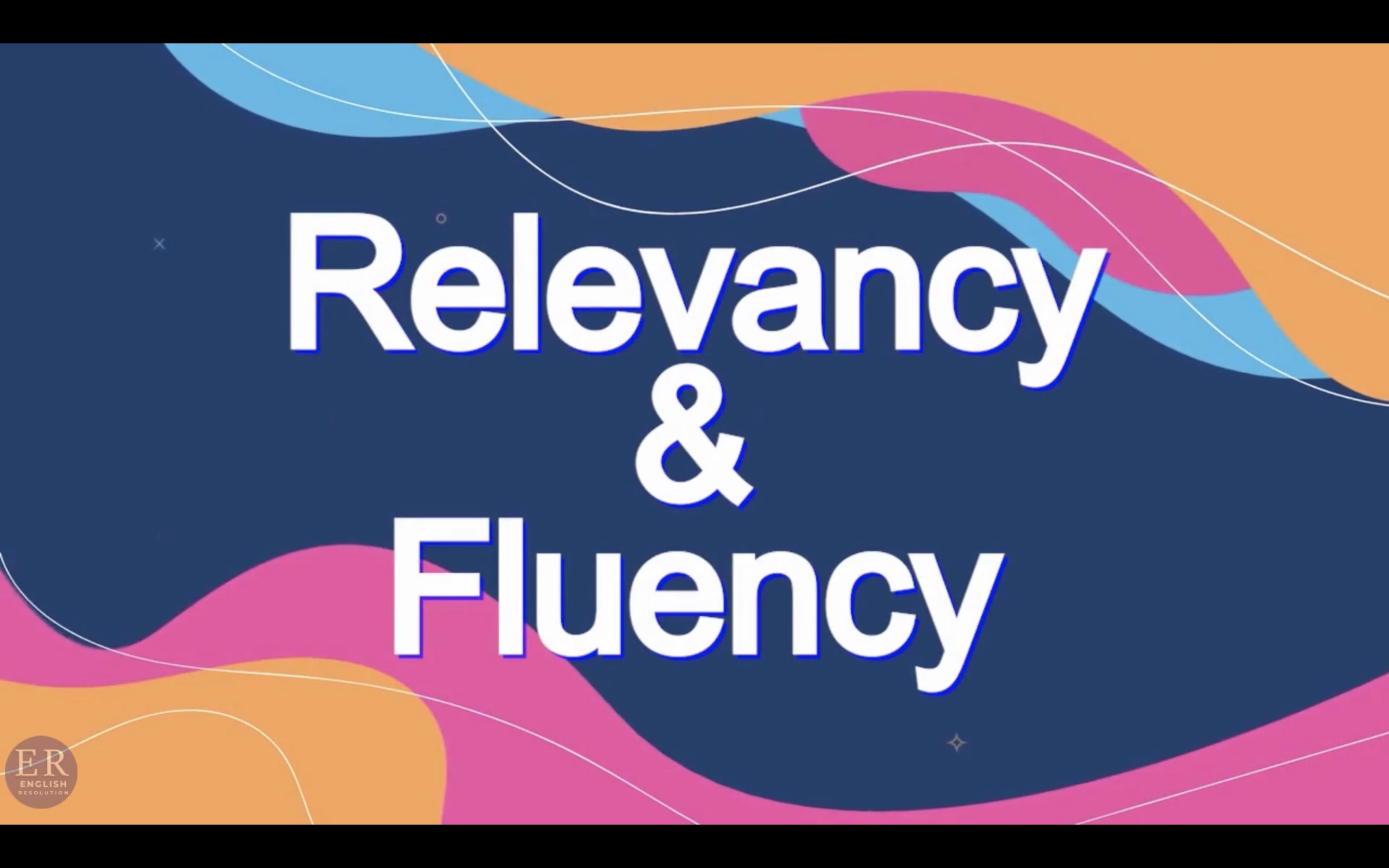 Key Elements: Relevancy & Fluency